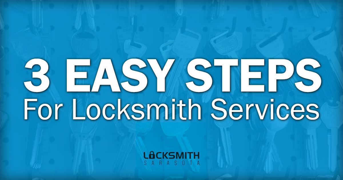 locksmithsarasota -- Blog Image -- 3 Easy Steps for Locksmith Services -- 02-12-17