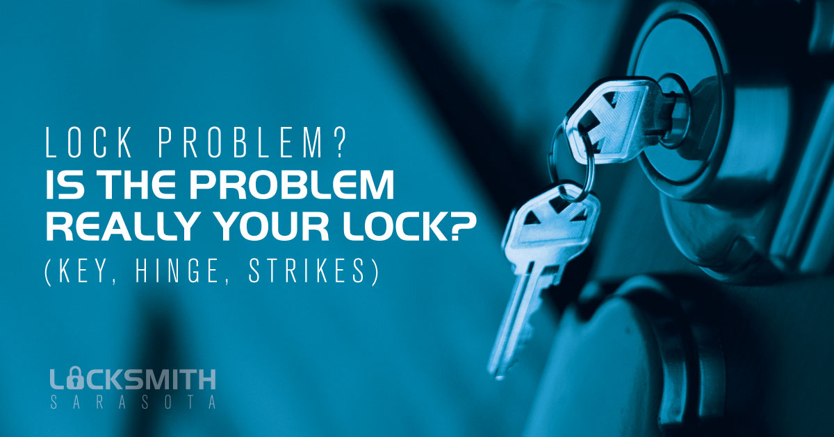 Lock Problem? Is the Problem Really Your Lock? (Key, Hinge, Strikes)
